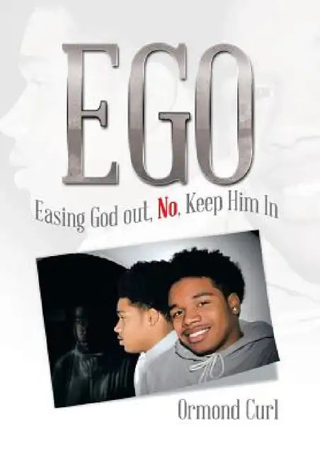 Ego: Easing God Out, No, Keep Him in by Ormond Curl