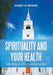 Spirituality and Your Health: Reflections of a Pharmacology Teacher by Joseph Leo Borowitz
