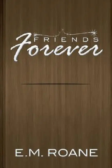 Friends Forever by E. M. RoAne