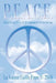 P.E.A.C.E.: (Peace Be Un2 Every & All Creations of the Everlasting) by La Vonne Faith Pope (C) 2008