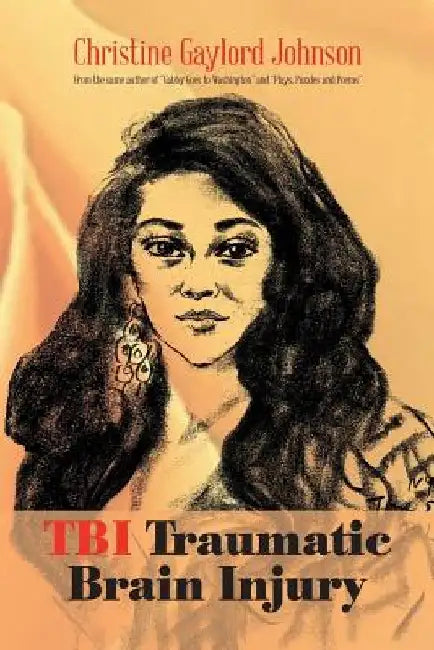 Tbi Traumatic Brain Injury by Christine Gaylord Johnson
