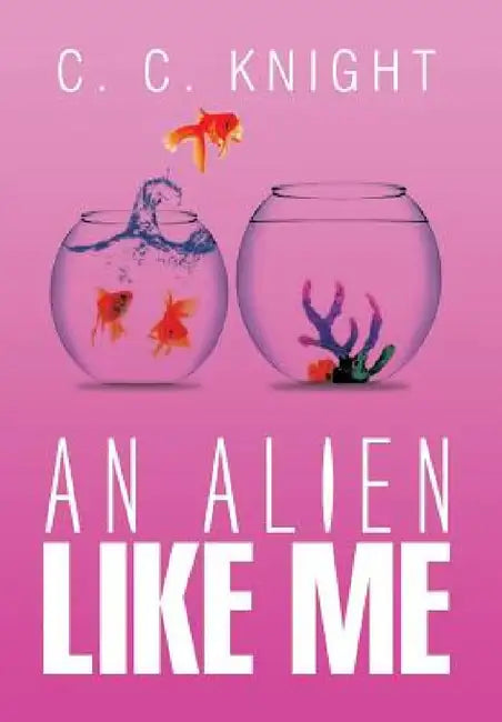 An Alien Like Me by C. C. Knight