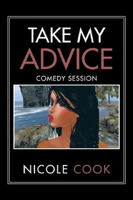 Take My Advice: Comedy Session by Nicole Cook