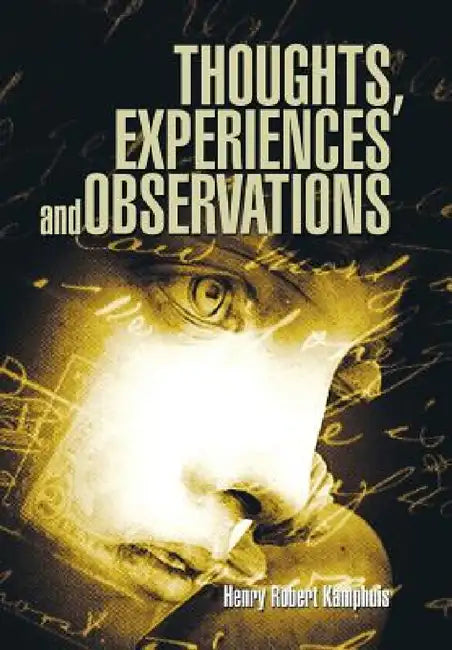 Thoughts, Experiences and Observations by Henry Robert Kamphuis