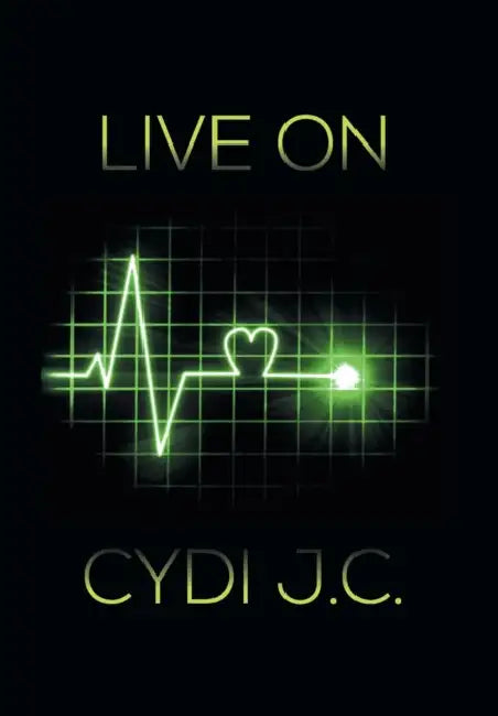 Live on by Cydi J. C.