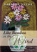 Like Bamboo in the Wind: Poems and Prose by Darlene Navor