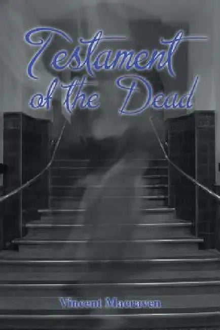 Testament of the Dead by Vincent Macraven