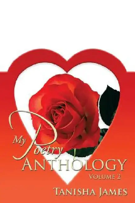 My Poetry Anthology: Volume 2 by Tanisha James