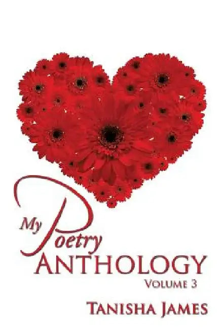 My Poetry Anthology: Volume 3 by Tanisha James