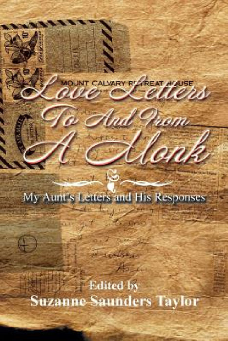 Love Letters to and from a Monk: My Aunt's Letters and His Responses by Suzanne Saunders Taylor