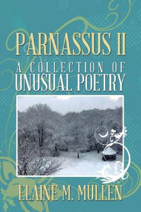 Parnassus II: A Collection of Unusual Poetry by Elaine M. Mullen
