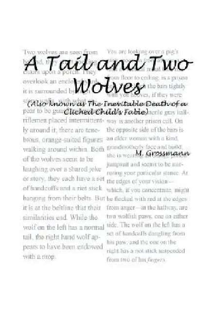 A Tail and Two Wolves: Also Known as the Inevitable Death of a Cliched Child's Fable by Micaiah Grossmann