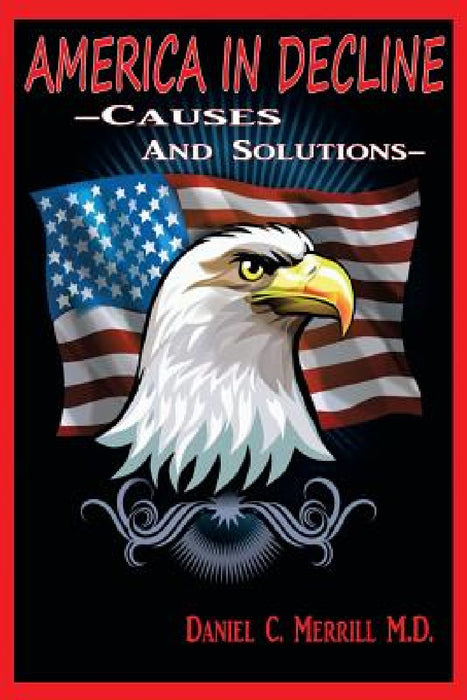 America in Decline by Daniel C. Merrill M. D.