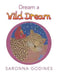 Dream a Wild Dream by Saronna Godines