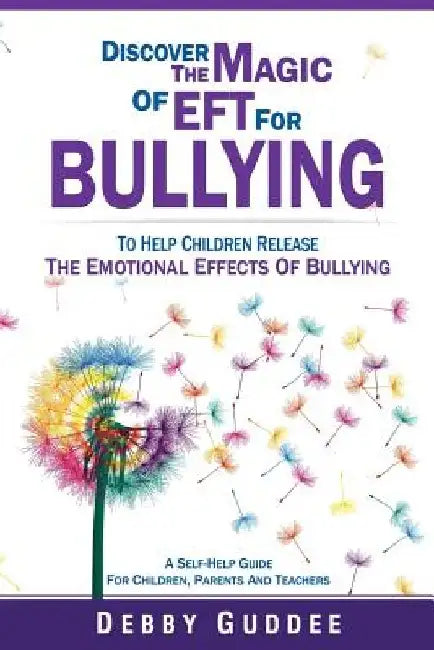 Discover the Magic of Eft for Bullying by Debby Guddee