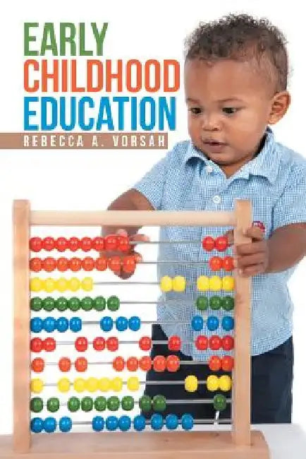 Early Childhood Education by Rebecca A. Vorsah