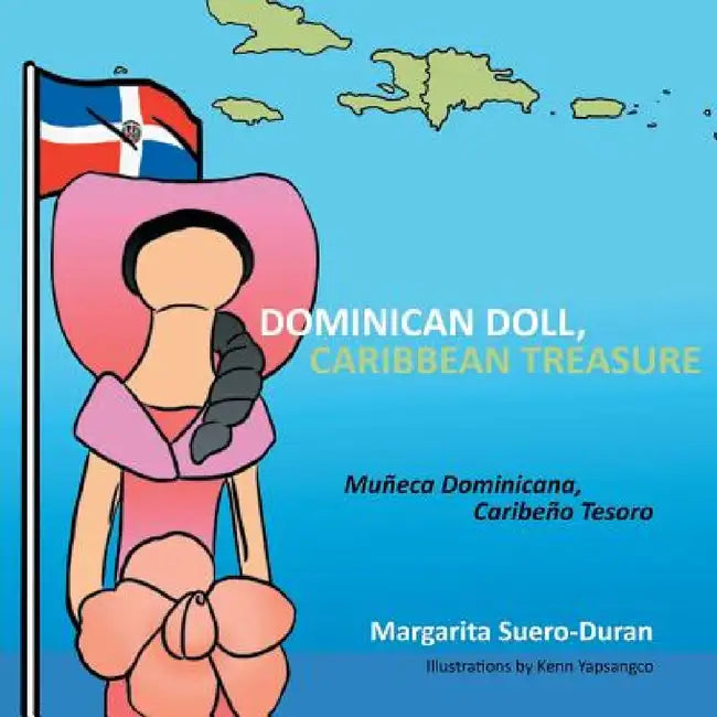 Dominican Doll, Caribbean Treasure: Muneca Dominicana, Caribeno Tesoro by Margarita Suero-Duran