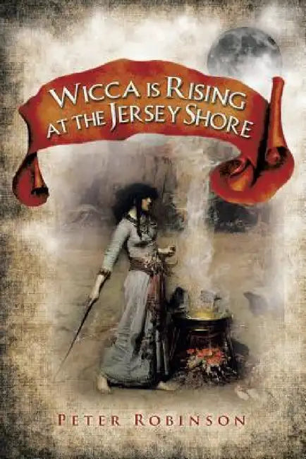 Wicca is Rising at the Jersey Shore by Peter Robinson