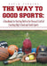 The Way to Good Sports: A Handbook for Starting Well in the Pleasant Craft of Coaching High School and Youth Sports by David Jenkins