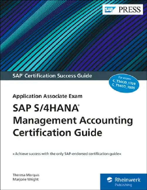 SAP S/4hana Management Accounting Certification Guide: Application Associate Exam by Theresa Marquis