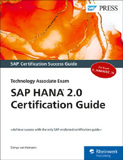 SAP Hana 2.0 Certification Guide: Technology Associate Exam by Van Kempen, Denys