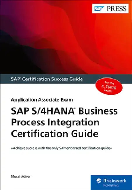 SAP S/4hana Business Process Integration Certification Guide: Application Associate Exam by Murat Adivar