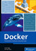 Docker: Practical Guide for Developers and Devops Teams by Bernd Öggl