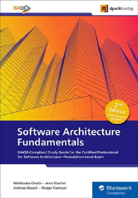 Software Architecture Fundamentals: Isaqb-Compliant Study Guide for the Certified Professional for Software Architecture--Foundation Level Exam by Mahbouba Gharbi