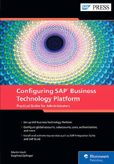 Configuring SAP Business Technology Platform: The Practical Guide for Administrators by Koch, Martin