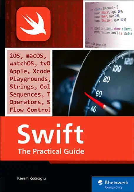 Swift: The Practical Guide by Kerem Koseoglu