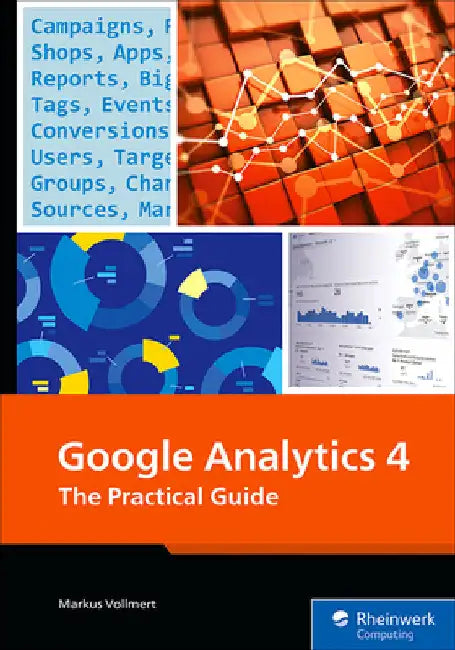 Google Analytics 4: The Practical Guide by Vollmert, Markus