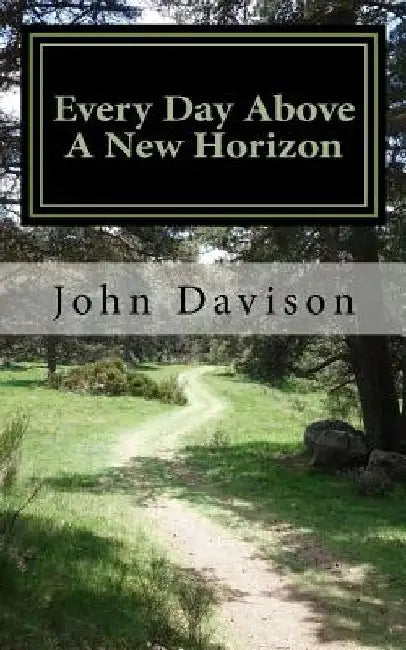 Every Day Above A New Horizon by John Davison