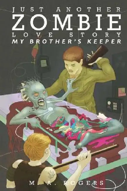 Just Another Zombie Love Story: My Brother's Keeper by M. a. Rogers
