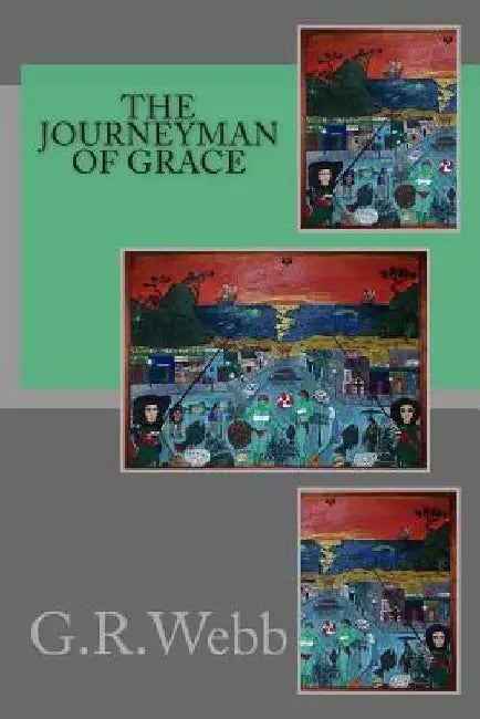 The Journeyman of Grace by G. R. Webb