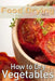Food Drying vol. 2: How to Dry Vegetables by Rachel Jones