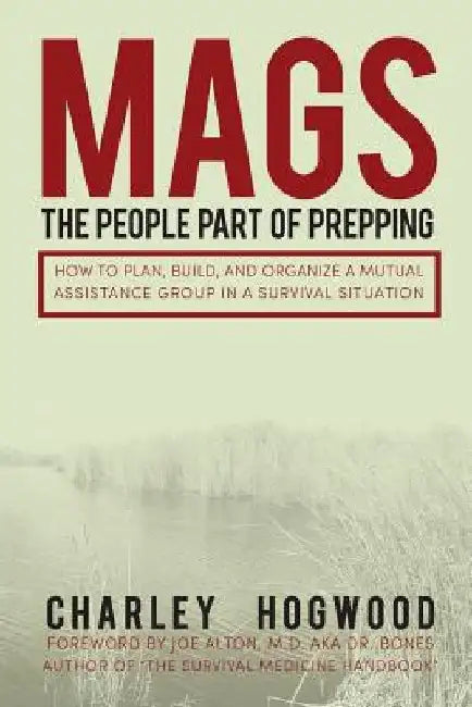 Mags: The People Part of Prepping: How to Plan, Build, and Organize a Mutual Assistance Group in a Survival Situation by Amarilis Hernandez