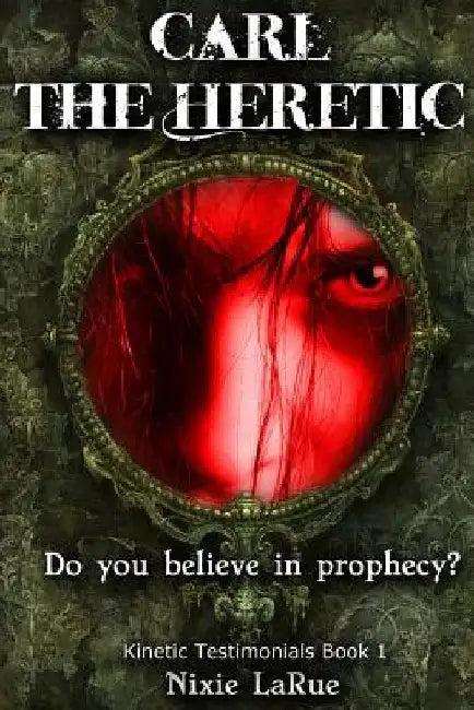 Carl the Heretic by Nixie Larue