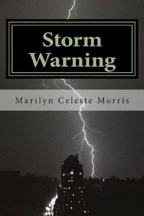 Storm Warning: Where Mother Nature Clashes With Human Nature by Marilyn Celeste Morris