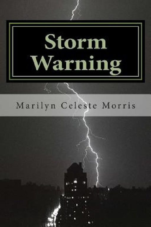 Storm Warning: Where Mother Nature Clashes With Human Nature by Marilyn Celeste Morris