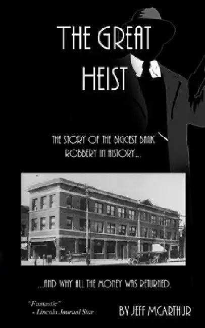 The Great Heist - The Story of the Biggest Bank Robbery in History: And Why All the Money Was Returned by Jeff McArthur