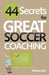 44 Secrets for Great Soccer Coaching by Mirsad Hasic