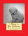 I Want A Pet Maltese: Fun Learning Activities by Gail Forsyth
