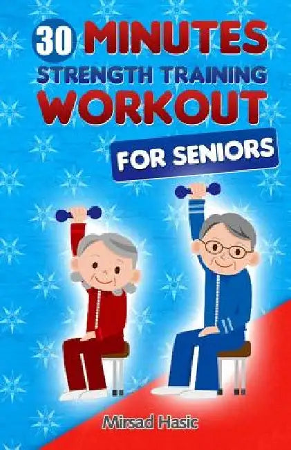 Strength Training for Seniors by Mirsad Hasic