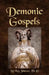 Demonic Gospels: The Truth about the Gnostic Gospels by Ken Johnson