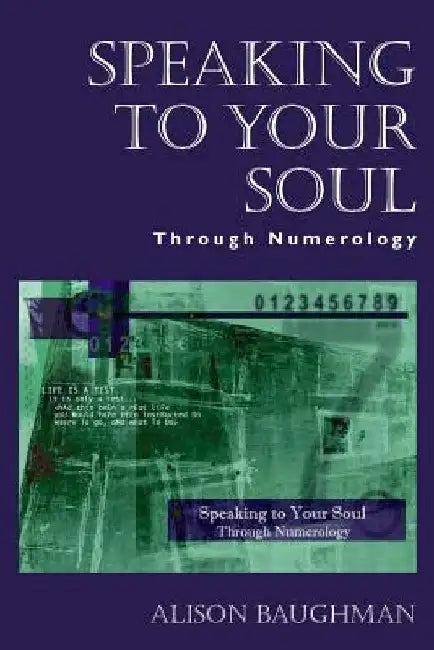 Speaking to Your Soul: Through Numerology by Alison Baughman