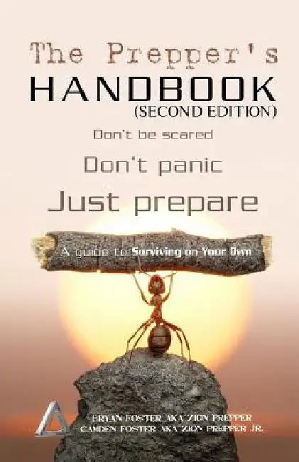 The Prepper's Handbook - Second Edition: A Guide To Surviving On Your Own by Camden Foster, Jr. Aka Zion Prepper