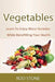 Vegetables: Learn To Enjoy More Varieties While Benefitting Your Health by Rod Stone