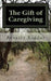 The Gift of Caregiving by Beverly Kidder