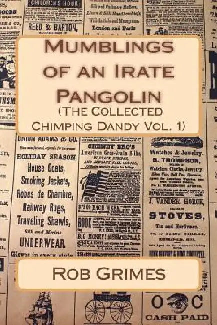 Mumblings of an Irate Pangolin (The Collected Chimping Dandy) by Rob Grimes