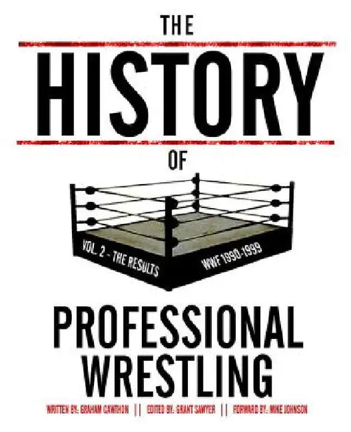 The History Of Professional Wrestling Vol. 2: WWF 1990-1999 by Grant Sawyer